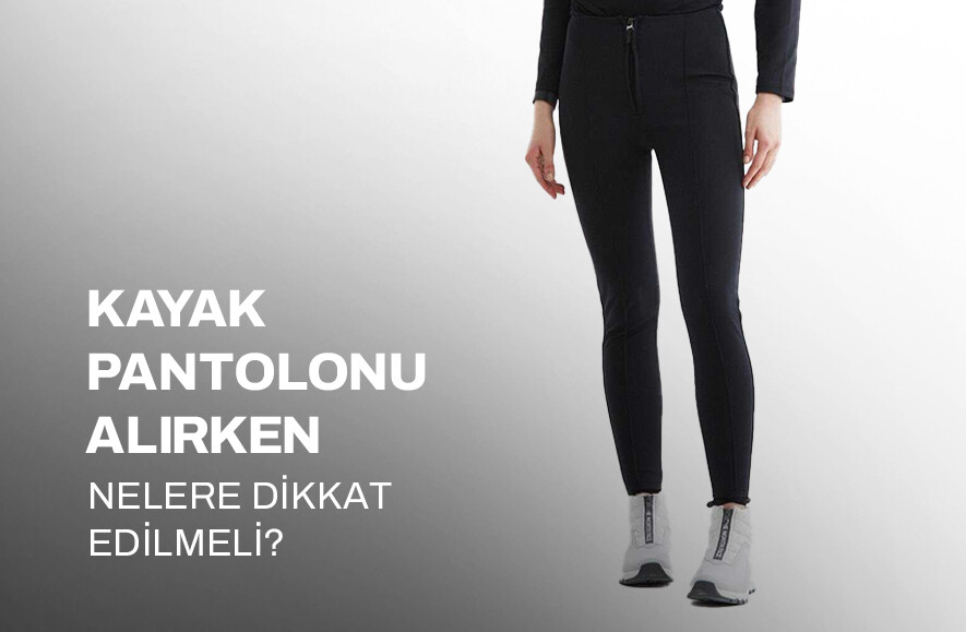 Kayak Pantolonu Alırken Nelere Dikkat Edilmeli?